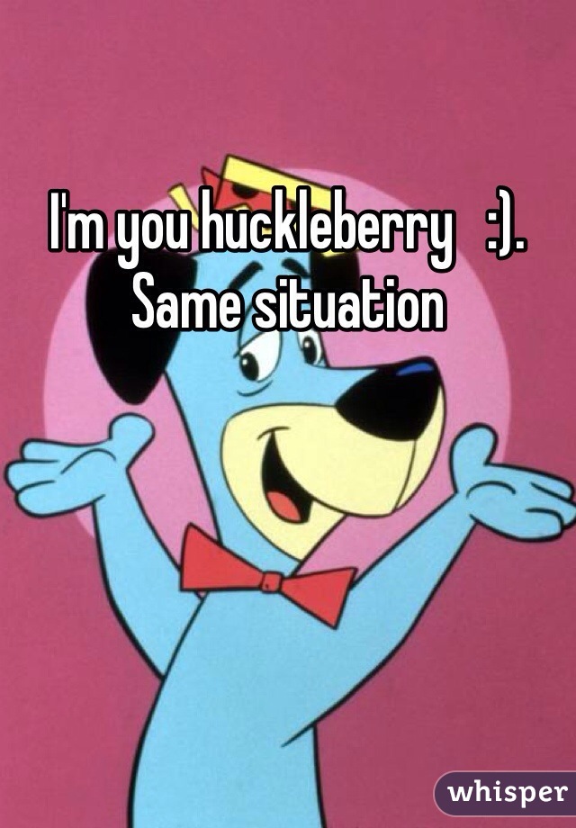 I'm you huckleberry   :).  Same situation 