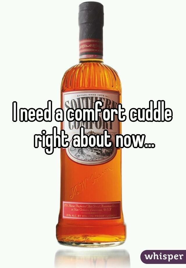 I need a comfort cuddle right about now...