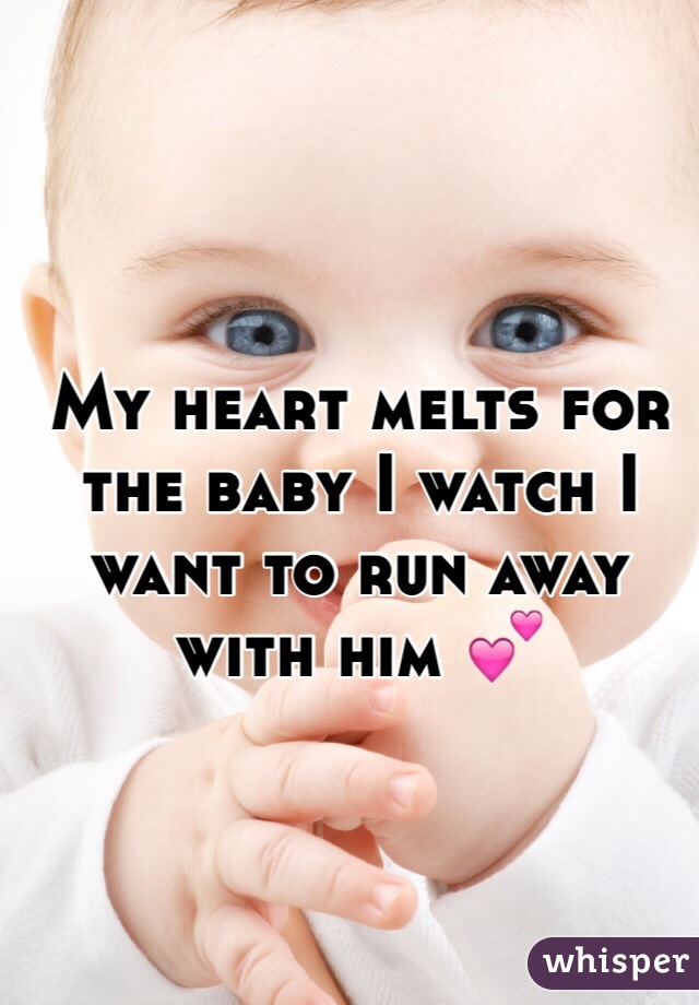 My heart melts for the baby I watch I want to run away with him 💕