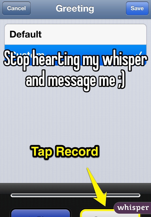 Stop hearting my whisper and message me ;)