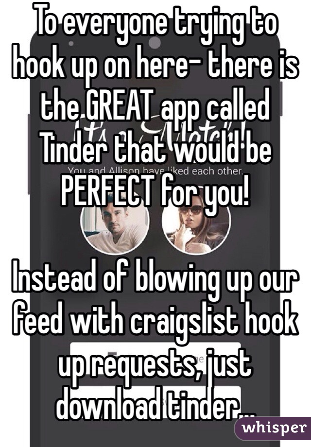 To everyone trying to hook up on here- there is the GREAT app called Tinder that would be PERFECT for you! 

Instead of blowing up our feed with craigslist hook up requests, just download tinder...