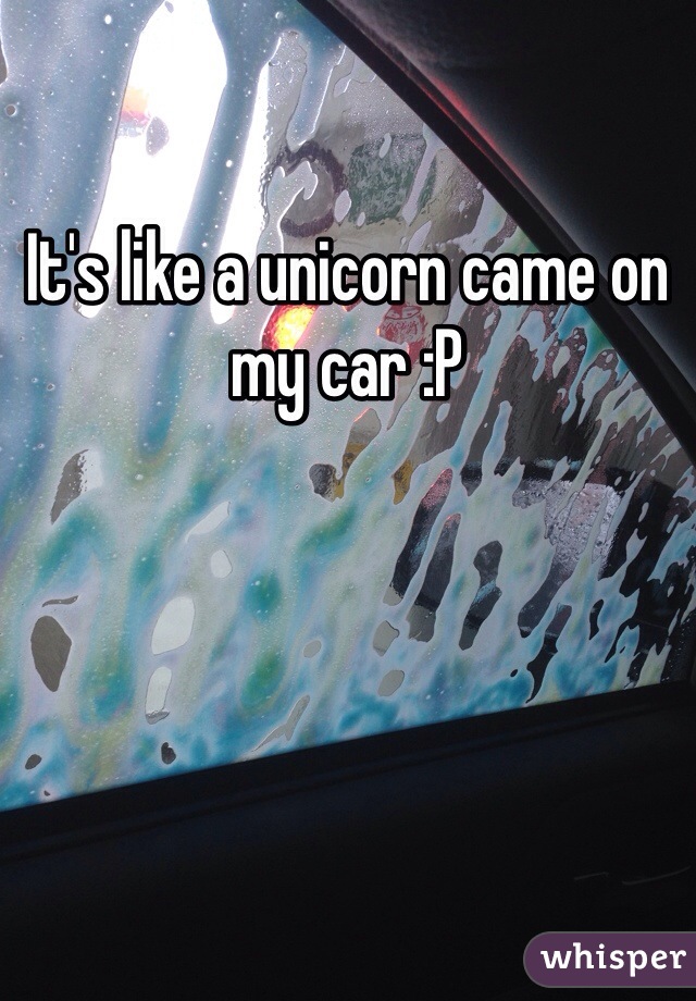 It's like a unicorn came on my car :P