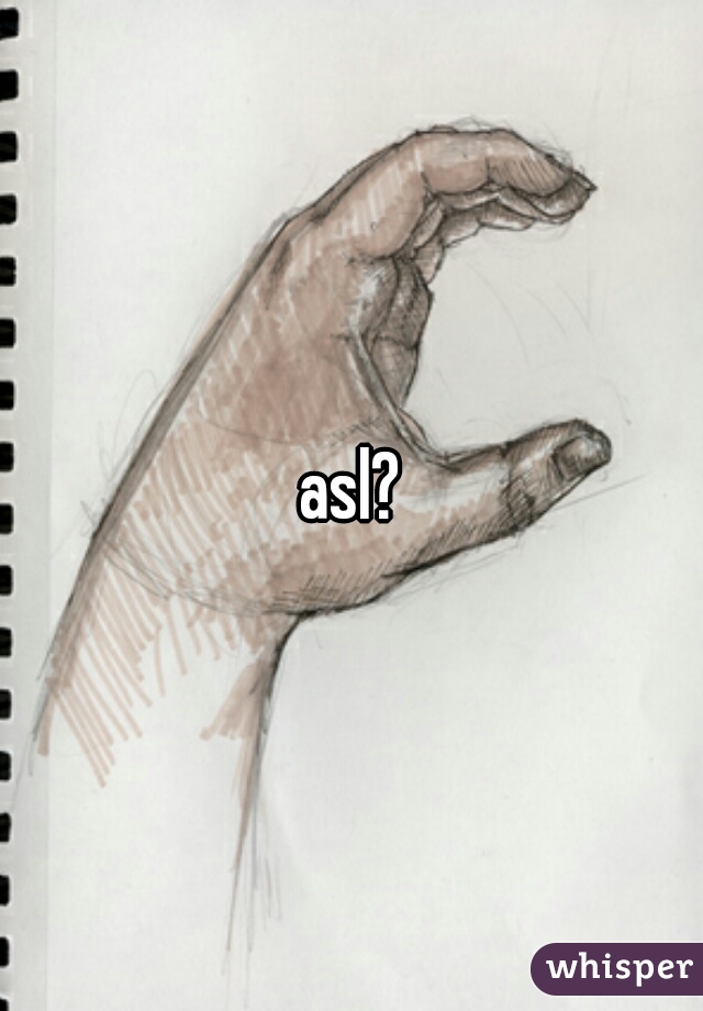 asl?