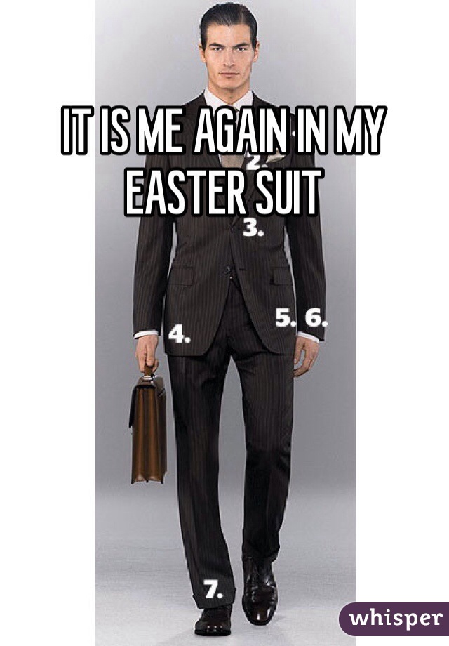 IT IS ME AGAIN IN MY EASTER SUIT