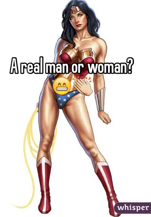 A real man or woman? 😁👏