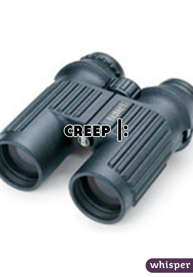 creep |: