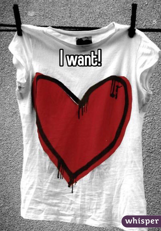 I want!