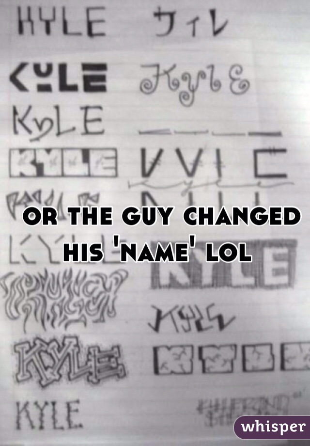  or the guy changed his 'name' lol 