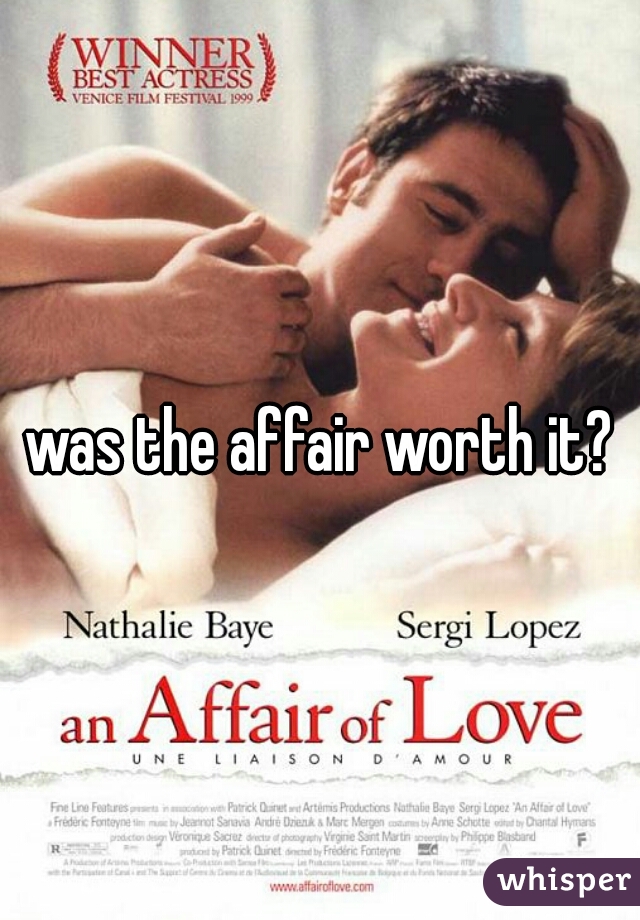 was the affair worth it?