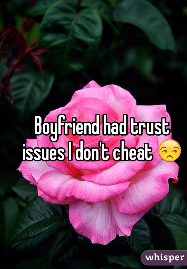 Boyfriend had trust issues I don't cheat 😒