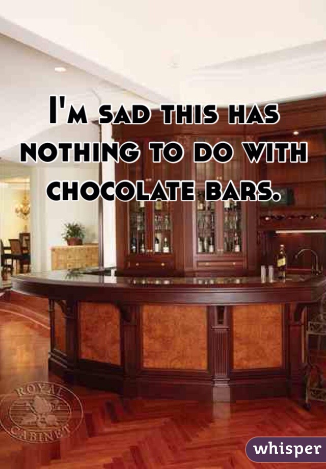 I'm sad this has nothing to do with chocolate bars. 