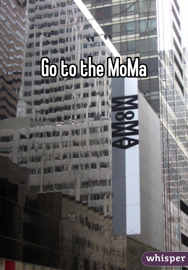 Go to the MoMa