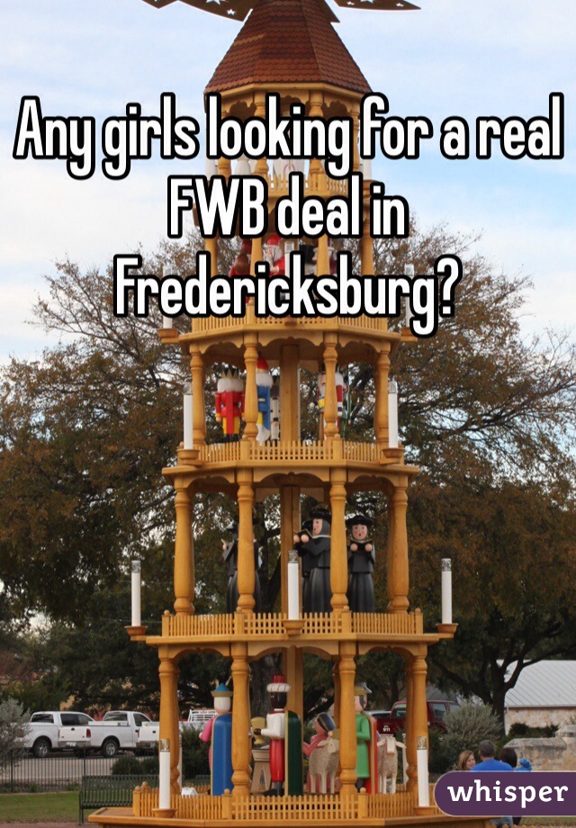 Any girls looking for a real FWB deal in Fredericksburg?