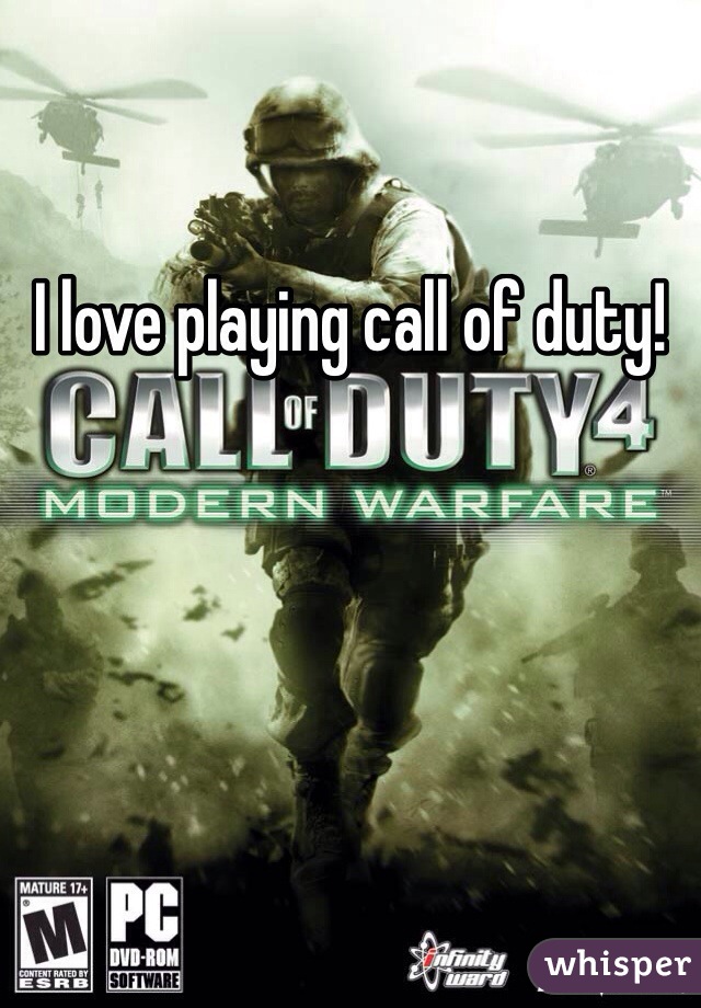 I love playing call of duty! 