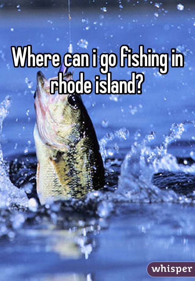 Where can i go fishing in rhode island?