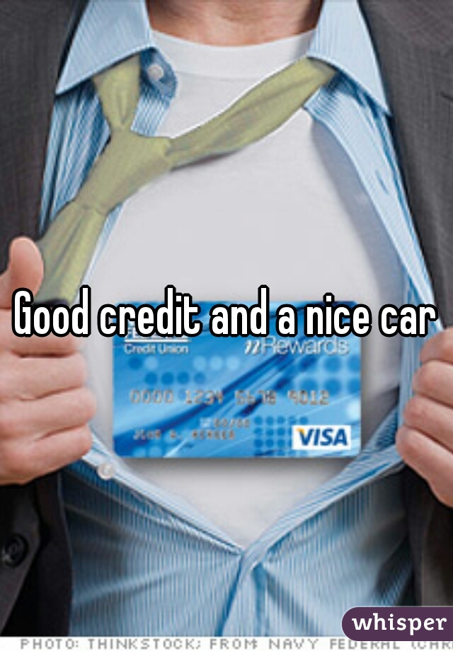 Good credit and a nice car