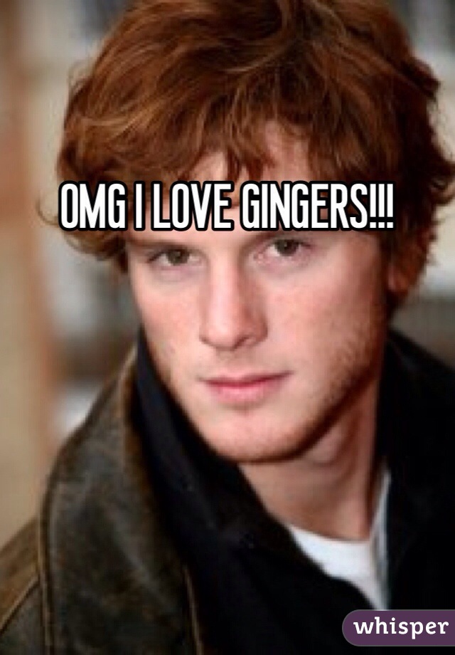 OMG I LOVE GINGERS!!!