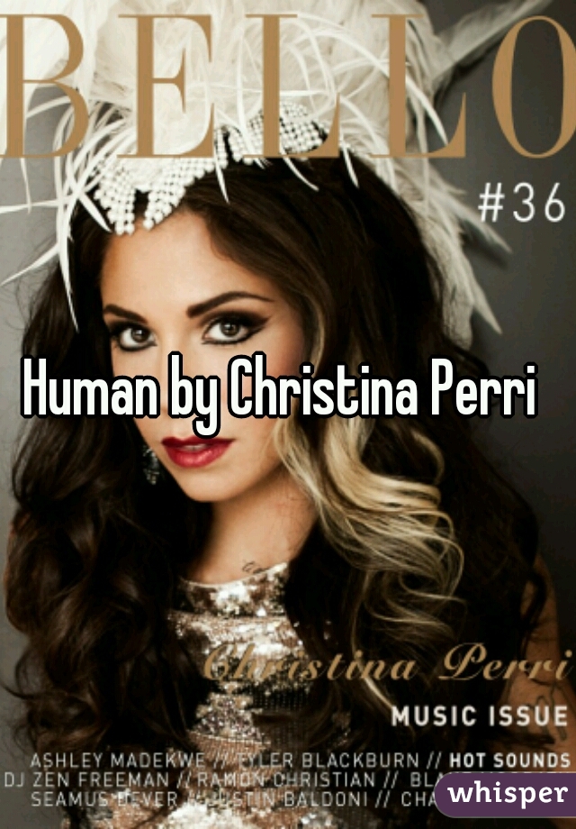 Human by Christina Perri 