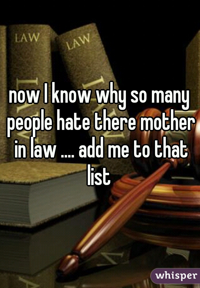 now I know why so many people hate there mother in law .... add me to that list 