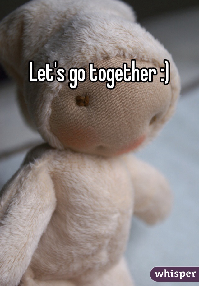 Let's go together :)