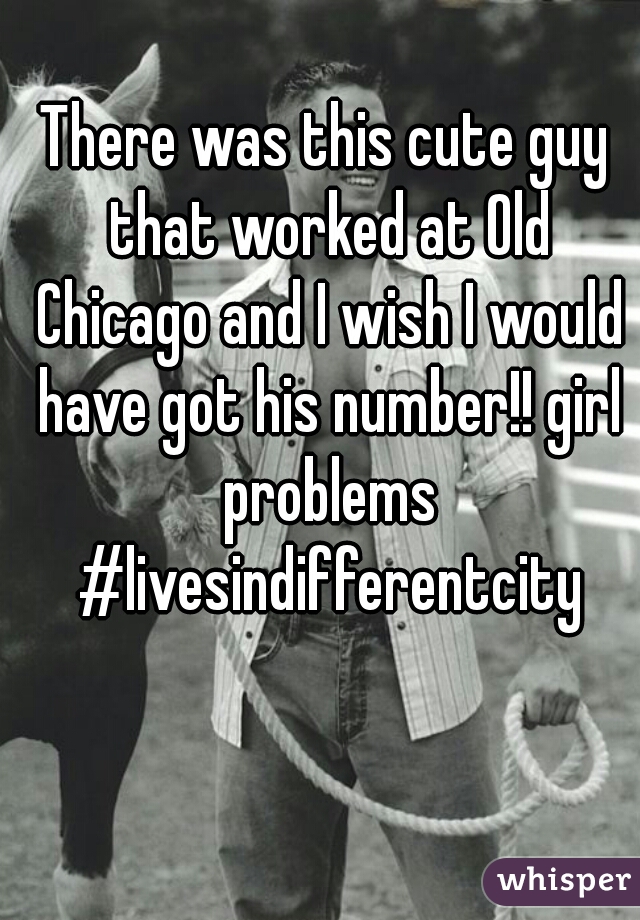 There was this cute guy that worked at Old Chicago and I wish I would have got his number!! girl problems #livesindifferentcity