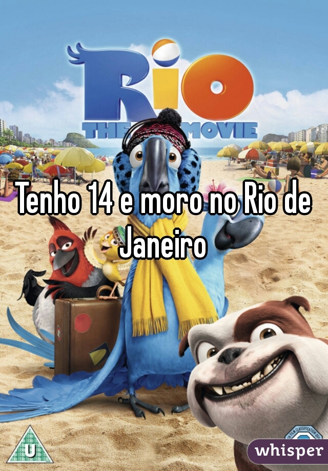 Tenho 14 e moro no Rio de Janeiro 