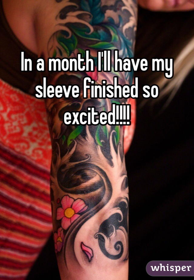 In a month I'll have my sleeve finished so excited!!!!