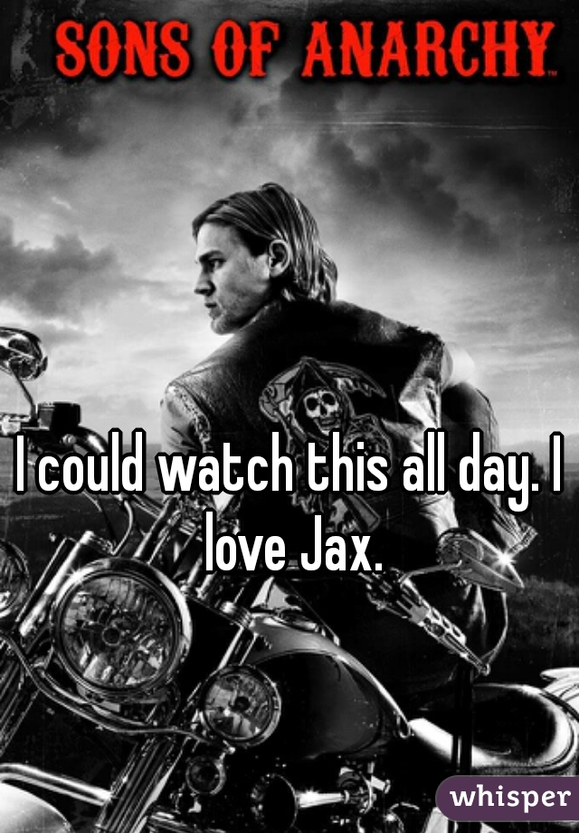 I could watch this all day. I love Jax.