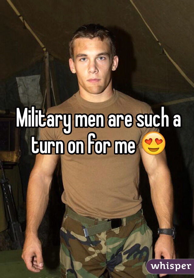 Military men are such a turn on for me 😍