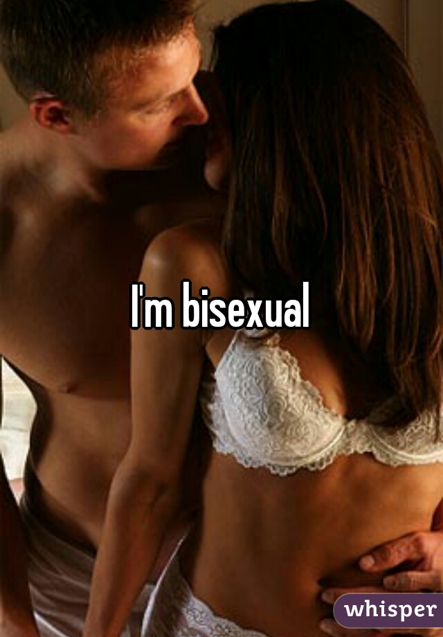 I'm bisexual