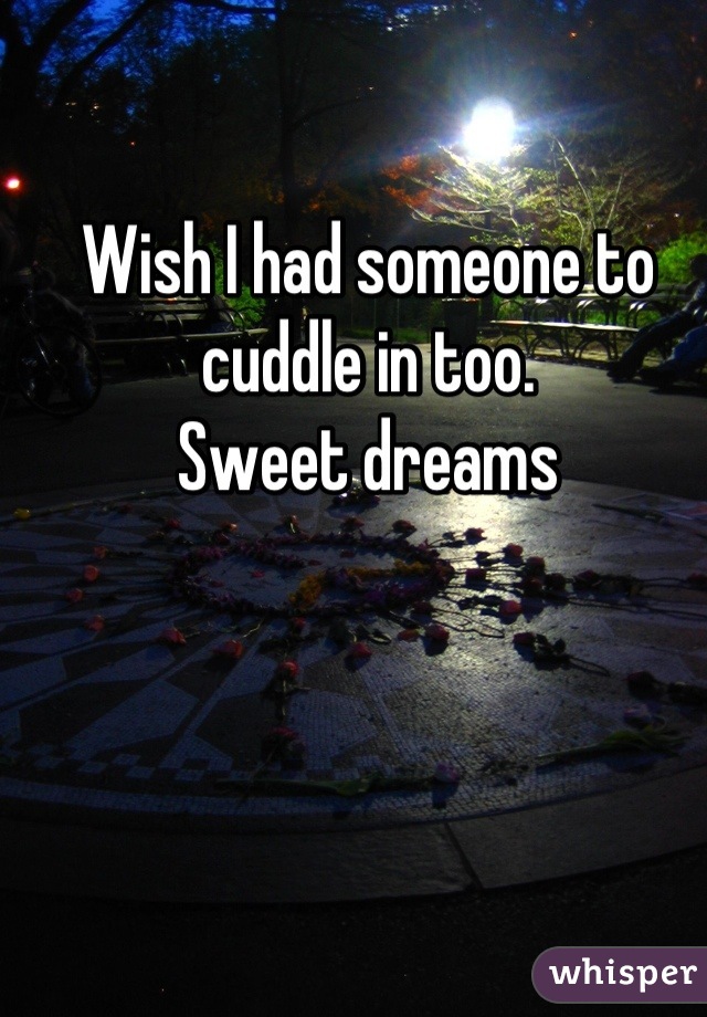 Wish I had someone to cuddle in too. 
Sweet dreams