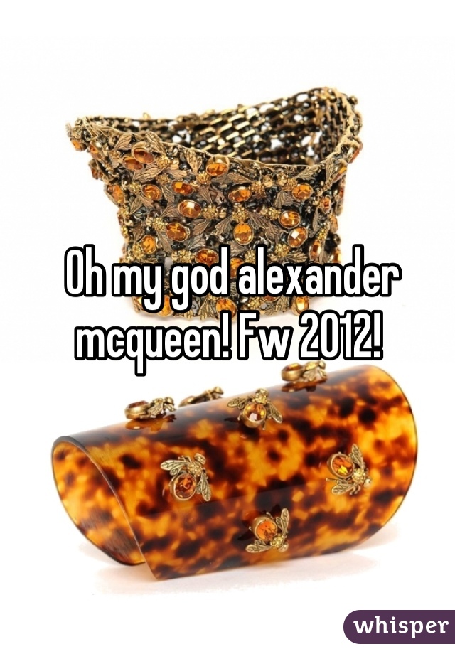 Oh my god alexander mcqueen! Fw 2012! 