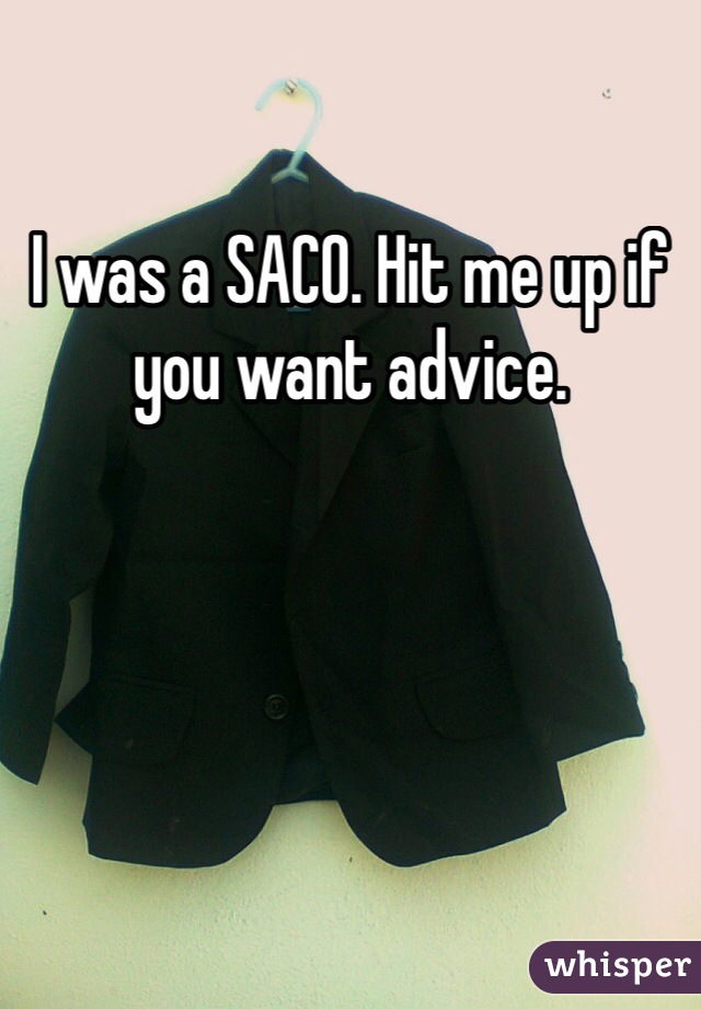 I was a SACO. Hit me up if you want advice. 