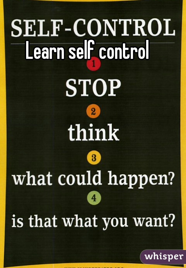 Learn self control 