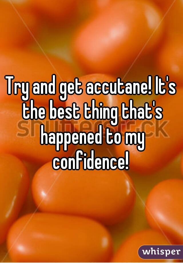 Try and get accutane! It's the best thing that's happened to my confidence! 