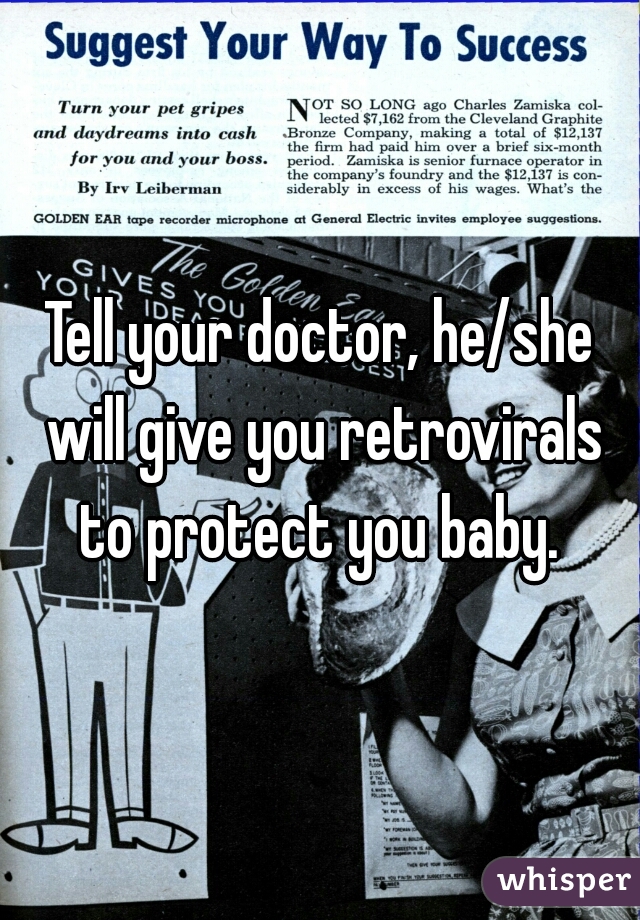 Tell your doctor, he/she will give you retrovirals to protect you baby. 