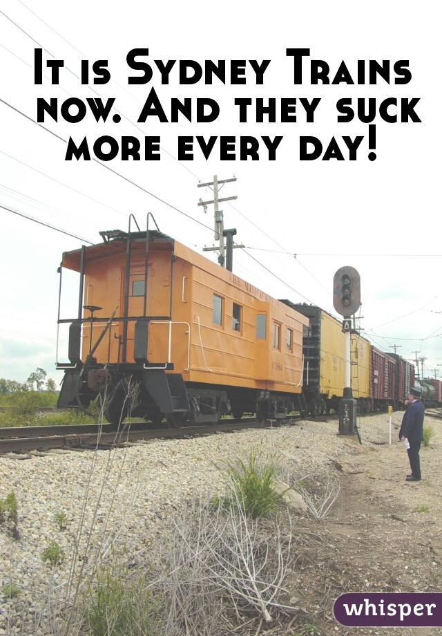 It is Sydney Trains now. And they suck more every day! 