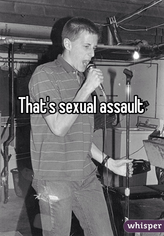 That's sexual assault