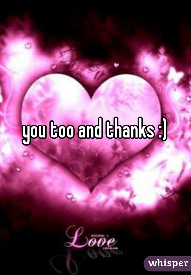 you too and thanks :)