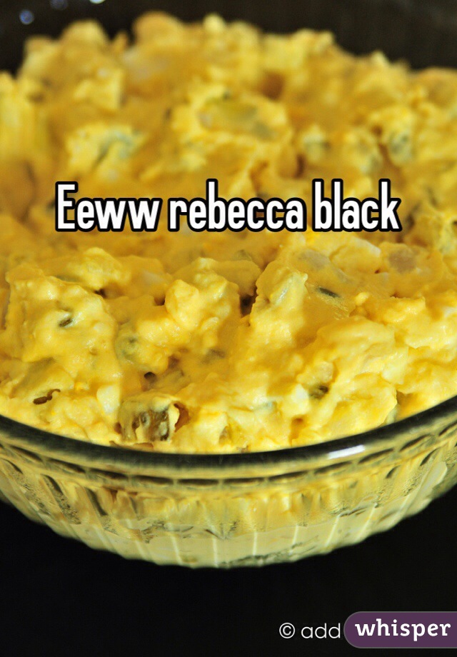 Eeww rebecca black 