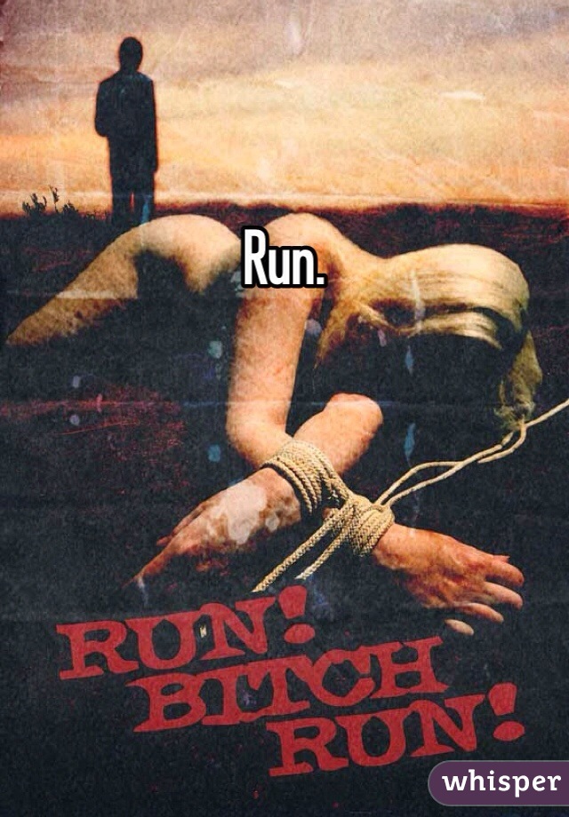 Run.