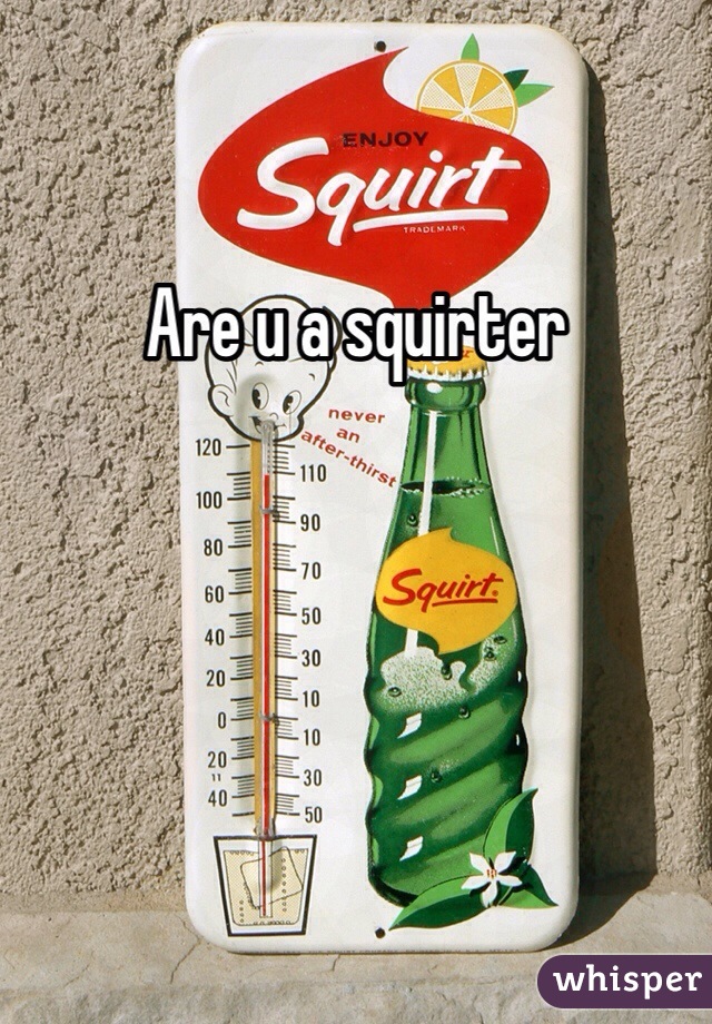 Are u a squirter