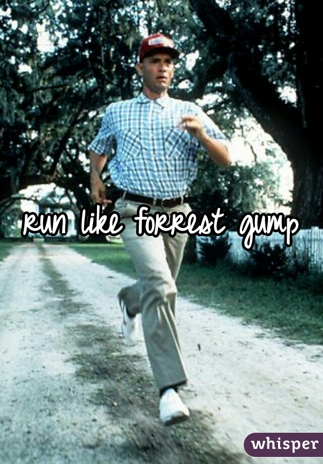 run like forrest gump