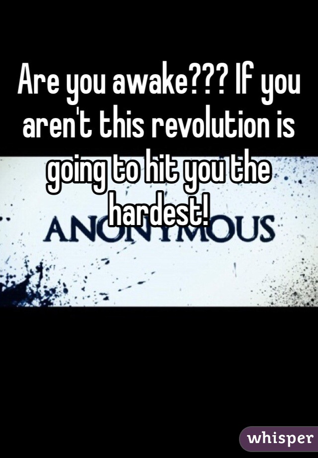 Are you awake??? If you aren't this revolution is going to hit you the hardest!