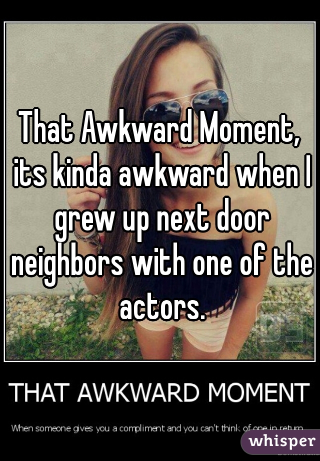 That Awkward Moment, its kinda awkward when I grew up next door neighbors with one of the actors.