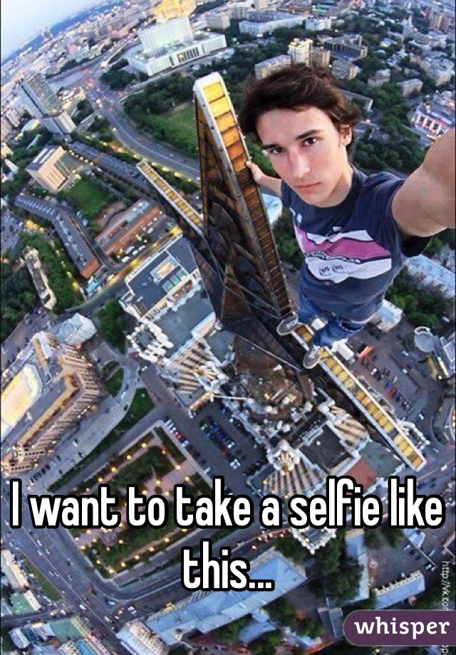 I want to take a selfie like this...