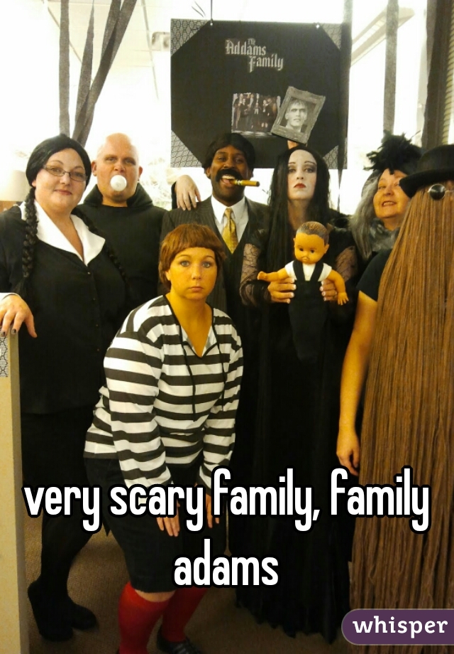 very scary family, family adams 
