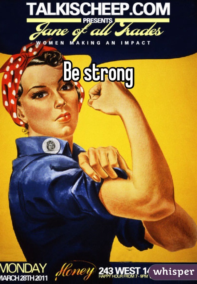 Be strong