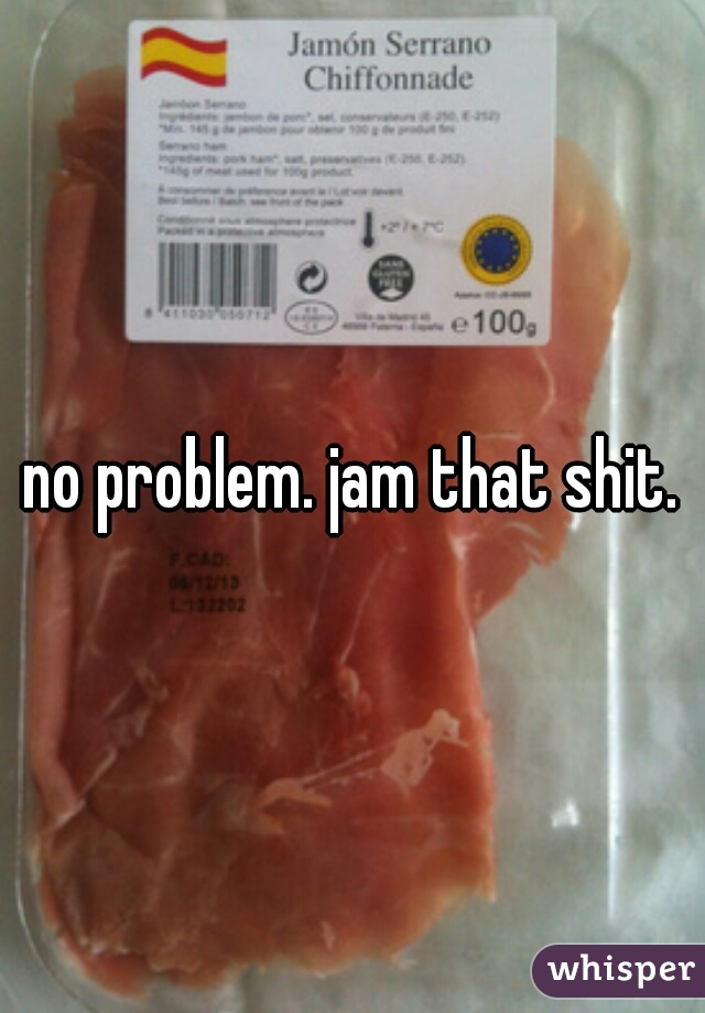 no problem. jam that shit.