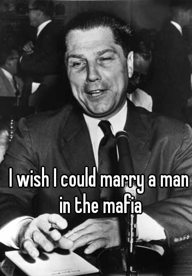 i-wish-i-could-marry-a-man-in-the-mafia